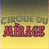 Le Cirque des Mirages Cirque Du Mirage Cirque Du Mirage - Single