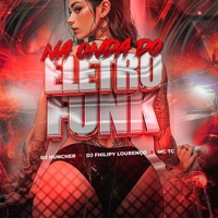 Na Onda do Eletrofunk - Single - DJ HUNCHER, Fhilipy lourenco & Mc Tc
