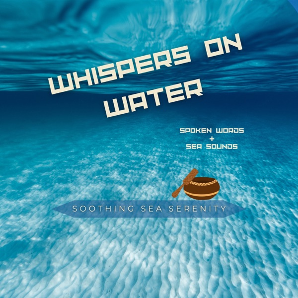 Whispers on Water: Spoken Words & Sea Sounds