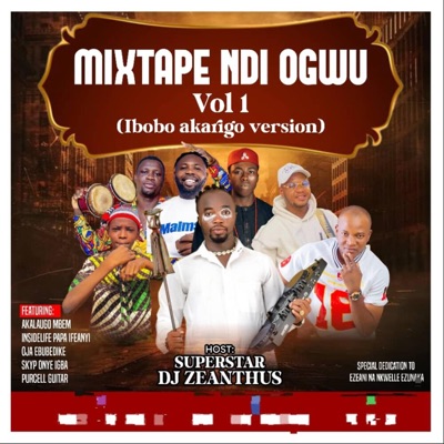 Superstar Dj Zeanthus - Mixtape Ndi Ogwu, Vol. 1
