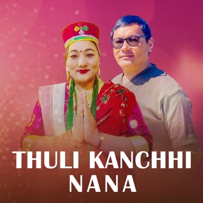 Thuli Kanchhi Nana - Single