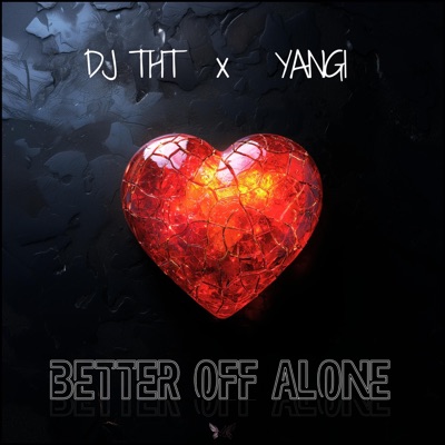 DJ THT & Yangi - Better Off Alone