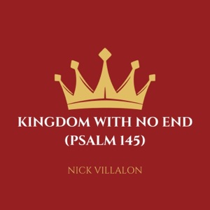 Kingdom With No End (Psalm 145) - Single