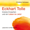 Eckhart Tolle: Inneres Erwachen und ein leben im Jetzt [Eckhart Tolle: Inner Awakening and Living in the Now] (Unabridged) - Christian Salvesen