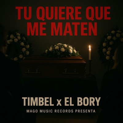 Tu Quiere Que Me Maten (2013) (feat. El Bory) - Single