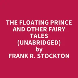 The Floating Prince and Other Fairy Tales (Unabridged)