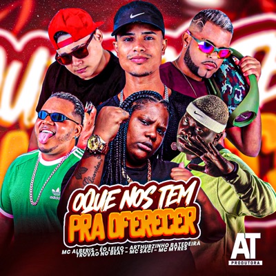 O Que nos Tem pra Oferecer (feat. Trovão no Beat, MC Saci & Mc Myres) - Single