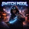 Switch Mode - DJ A9D lyrics