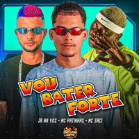 Vou Bater Forte (feat. MC Saci) - Single - Mc Patinhas & Jr Na Voz