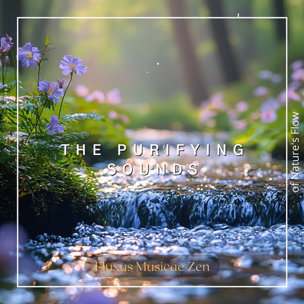 The Purifying Sounds of Nature's Flow