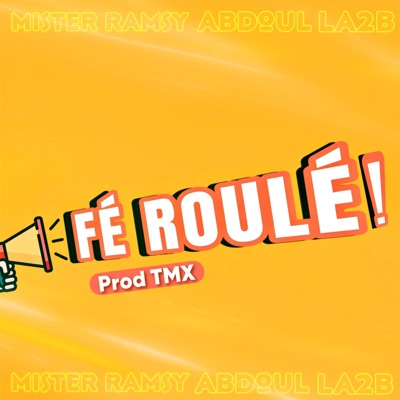 Fé Roulé (feat. Mister Ramsy, Abdoul & LA2B) - Single