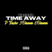 Time Away (feat. P Fasho & 8 O’lanna) - Single - 3 O'lanna