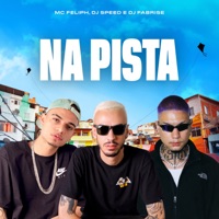 Na pista - Single - MC Feliph, Dj Speed & DJ FABRISE