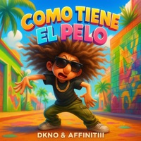 Como tiene el pelo - Single - Dkno & Affinitiii