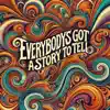 Everybody's Got A Story To Tell