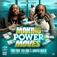 Making Power Moves - Two-Tone Tha Don & Lunatic Malik