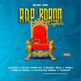 Rap Baron (feat. Teebarn, Temtizzy, Silver Spoon Ika, Decency Billz, Rhidex, Shinelife Garcia & Shawslyde Erikina) [Cypher] Barn Pro