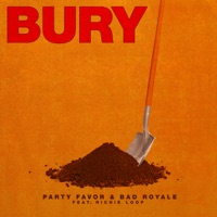 Bury (feat. Richie Loop) - Single - Party Favor & Bad Royale