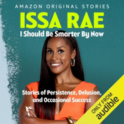 I Should Be Smarter By Now: Stories of Persistence, Delusion, and Occasional Success (Unabridged)