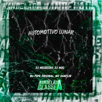 Automotivo Lunar (feat. MC Fefe Original) - Single - Dj Negresko, DJ Nog & MC DANFLIN