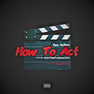 How To Act (feat. AzizTheProblemChild) - Single