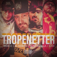 TROPENETTER - Ilive Bare C Glen Dwellz El Morto & Glen Dwellz
