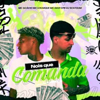Nois Que Comanda (feat. MC LCKaiique) - Single - dj Scatolim, Mc Davi Cpr & Mc Acácio