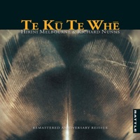 Te Ku Te Whe - Richard Nunns & Hirini Melbourne
