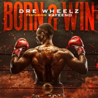 Born 2 Win (feat. Kafeeno) - Single - Dre Wheelz