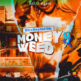Money & Weed Acezz Music, Virtz, Fresh baby & Dtro