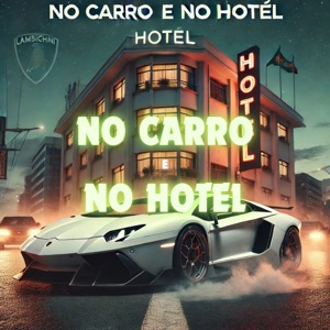 No Carro e no Hotel (feat. MC FG)