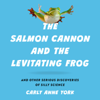 The Salmon Cannon and the Levitating Frog - Carly Anne York Cover Art