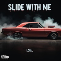 Slide With Me - Single - loyal