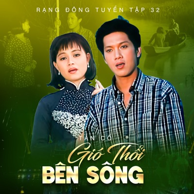 Rạng Đông Tuyển Tập 32 (Tân Cổ Gió Thổi Bên Sông)