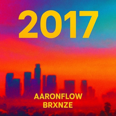 2017 (feat. Brxnze) - Single