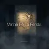 Minha Fe Ta Ferida
