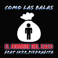 COMO LAS BALAS (feat. Iker Piedrafita) - Single - El Hombre Del Saco