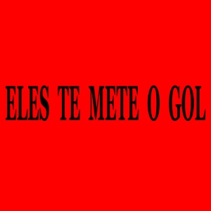 Eles Te Mete o Gol