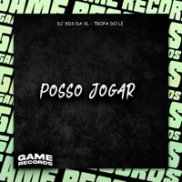 Posso Jogar - Single - DJ XDS DA VL & TROPA DO LE