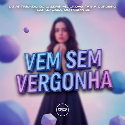 Vem Sem Vergonha (feat. DJ JACA, MC PEDRIN ZS & Prime Funk) - Single