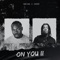 ON YOU (ii) - Timi Dre & Joeboy lyrics