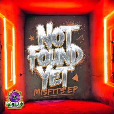 Raverholics Pres. NOT FOUND YET (Misfits EP) - EP