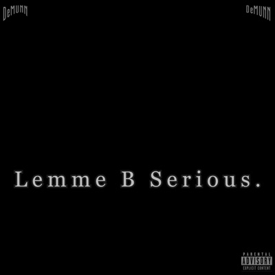 Lemme B Serious. - EP