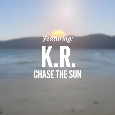 Chase The Sun (feat. K.R.) - Single