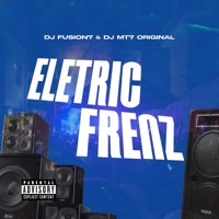 Eletric Frenz - Single - DJ FUSION7 & DJ MT7 ORIGINAL