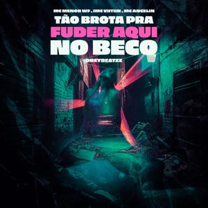 Tão Brota pra Fuder Aqui no Beco