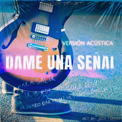 DAME UNA SEÑAL para salir e ir a por ti corriendo y en privado darte mi último concierto (Versión Acústica) - Single