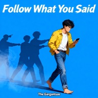 Follow what You Said - Single - The Gargantuas