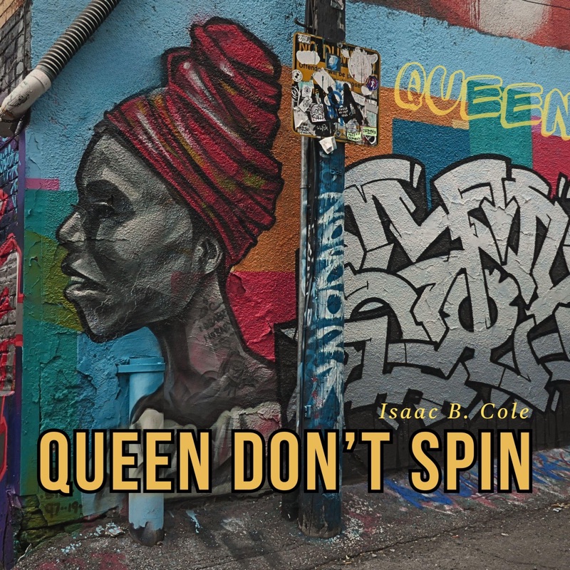 Queen Don't Spin (feat. Isaac B. Cole)