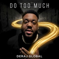 Do Too Much - Single - Deraj Global